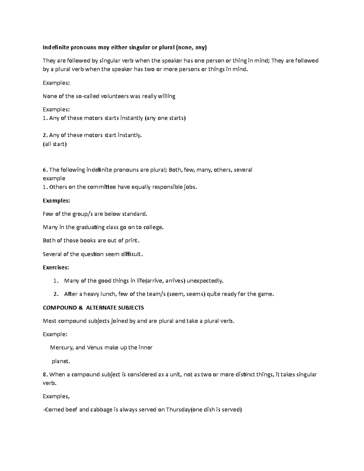 Indefinite pronouns may either singular or plural - Examples: None of ...