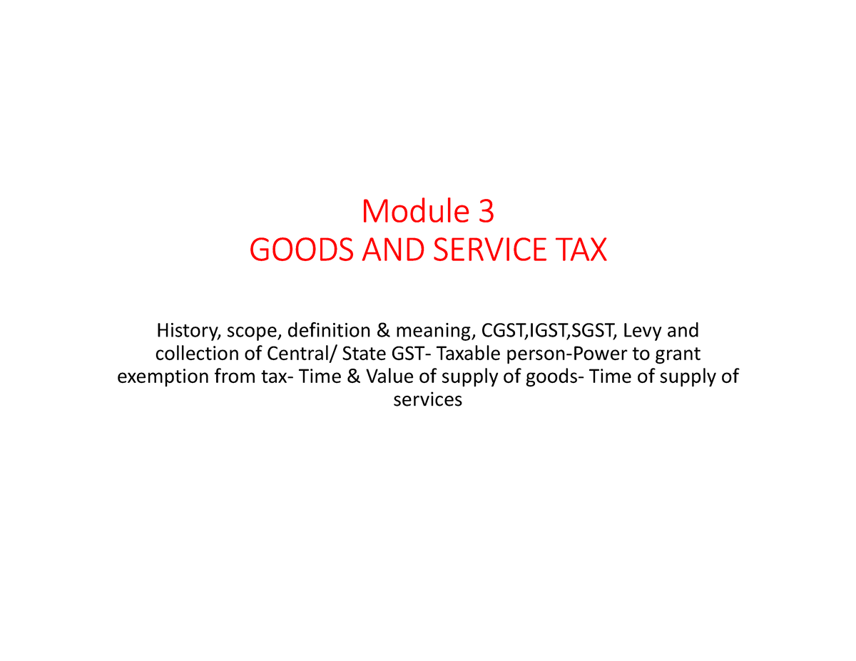 GST Module 3 - Goods And Service Tax Short Note - Module 3 GOODS AND ...