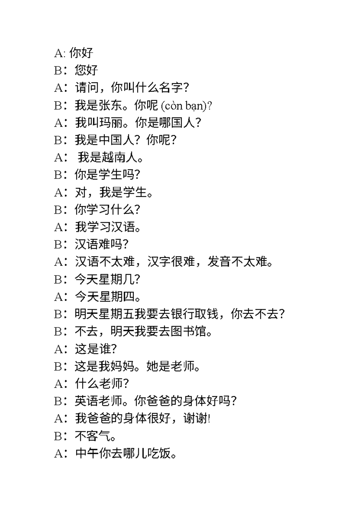 1-9 - A: 你好 B：您好 A：请问，你叫什么名字？ B：我是张东。你呢 (còn bạn)? A：我叫玛丽。你是哪国人？ B：我是中国 ...