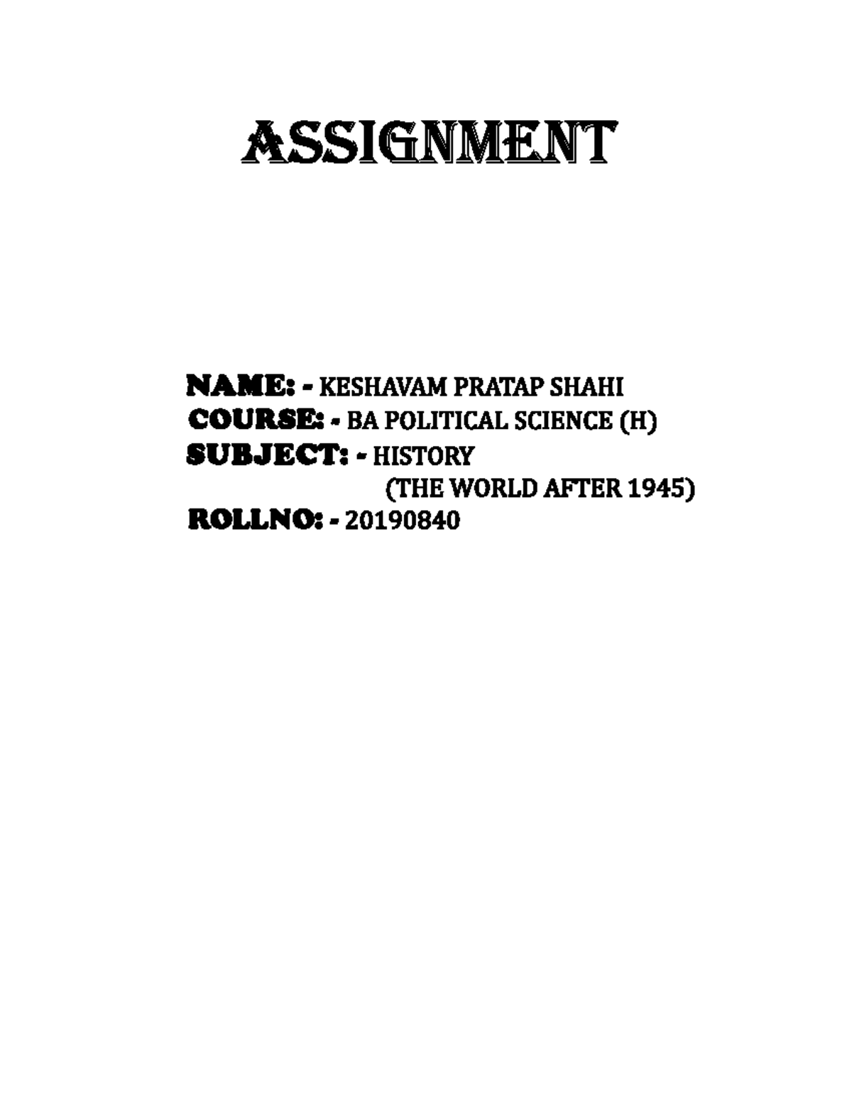 History Assingment - ASSIGNMENT NAME: - COURSE: - SUBJECT: - ROLLNO ...