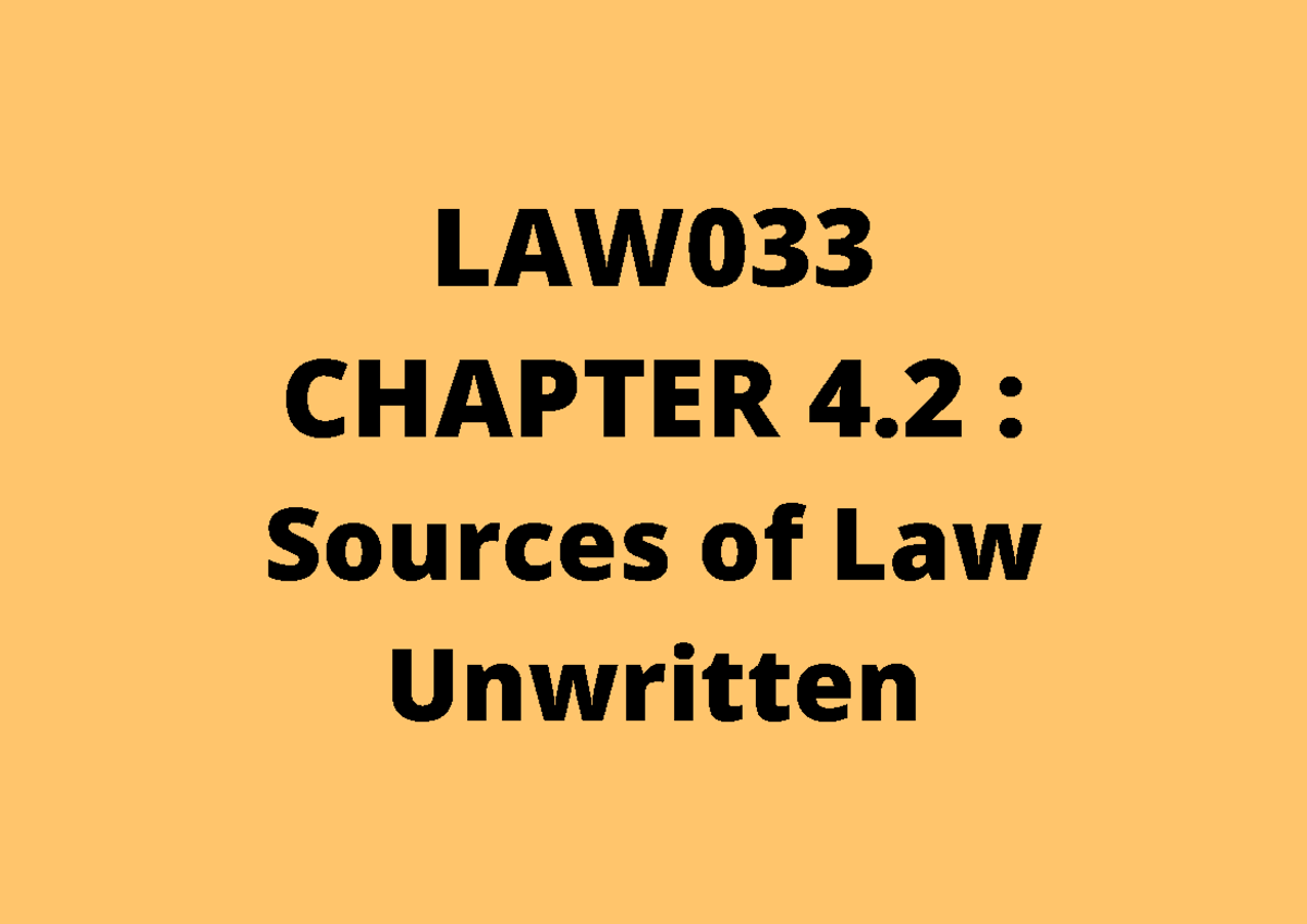 Chapter 4.2 - Unwritten Sources of Law - LAW CHAPTER 4 : Sources of Law ...