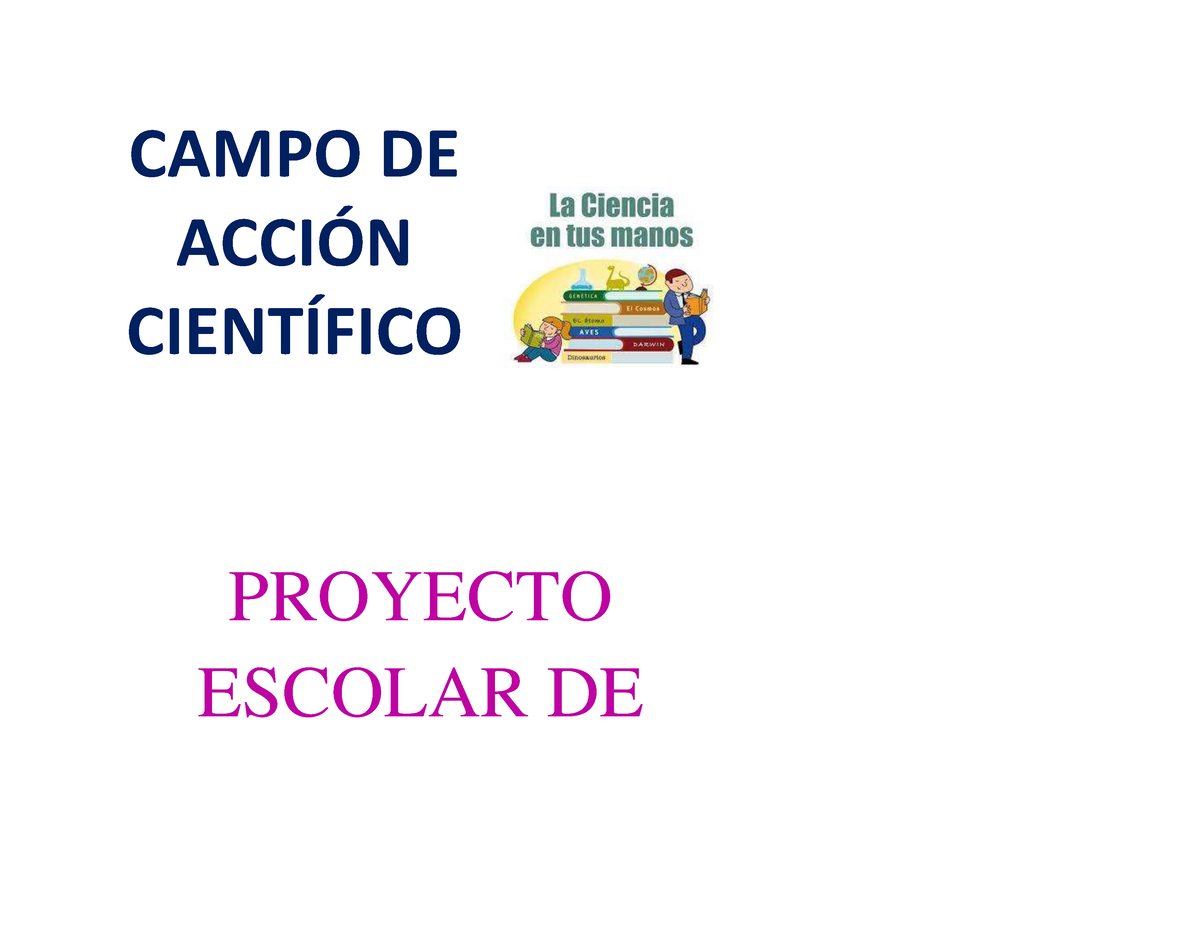 Ayuda Proyecto Ciencia Y Tecnolog A Campo De Accin Cient Fico Proyecto Escolar De Ciencias