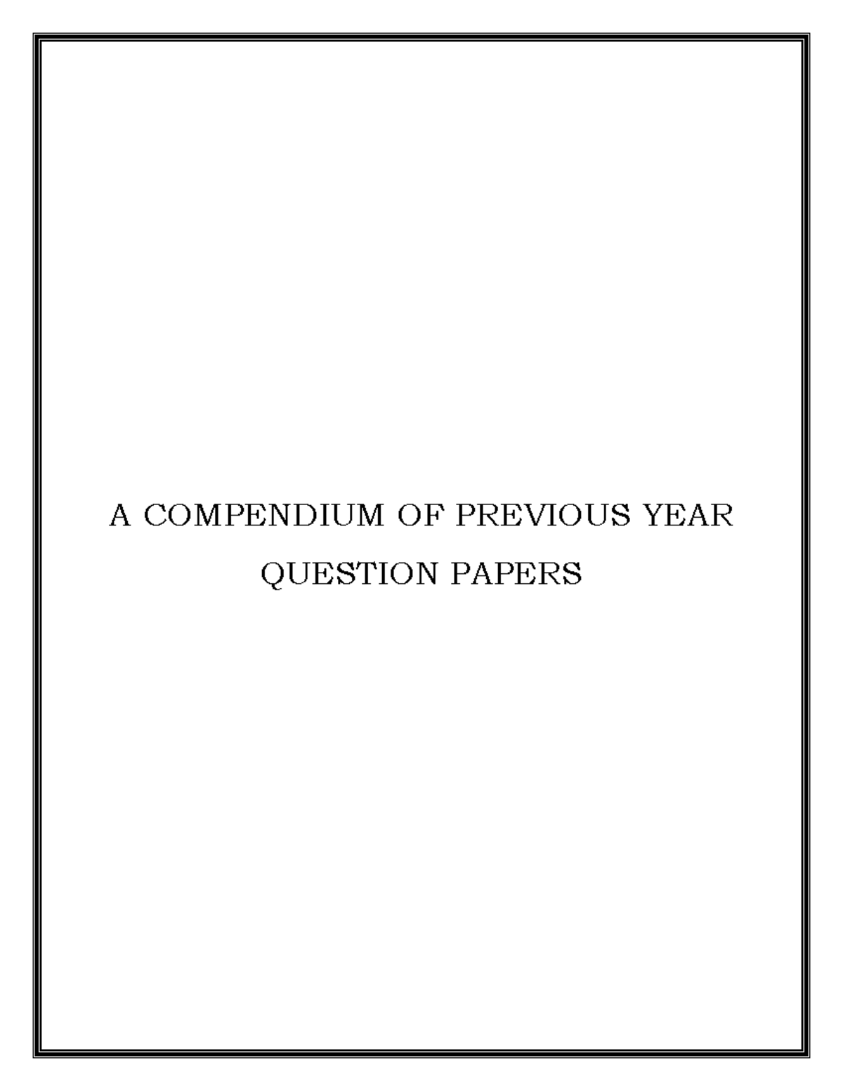 A Compendium of Previous Year Question Papers - A COMPENDIUM OF ...