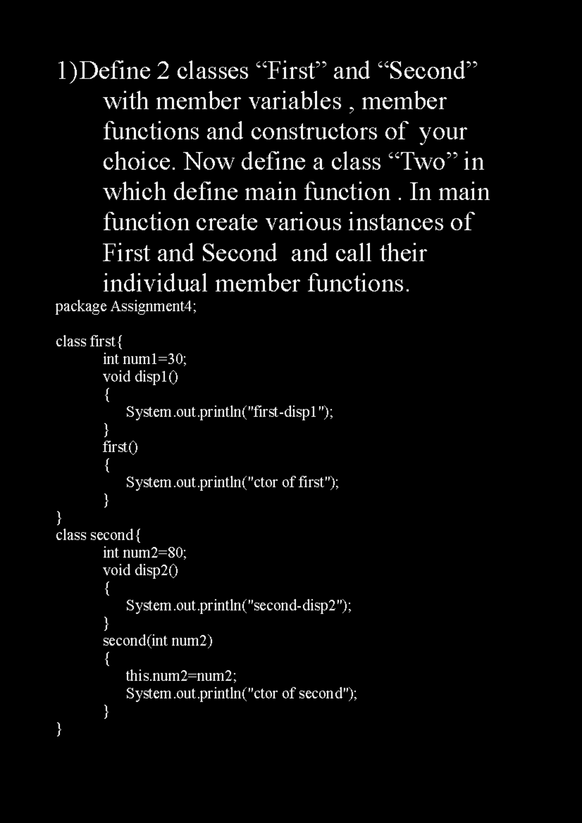 Assignment 4 - 1) Define 2 classes “First” and “Second” with member ...