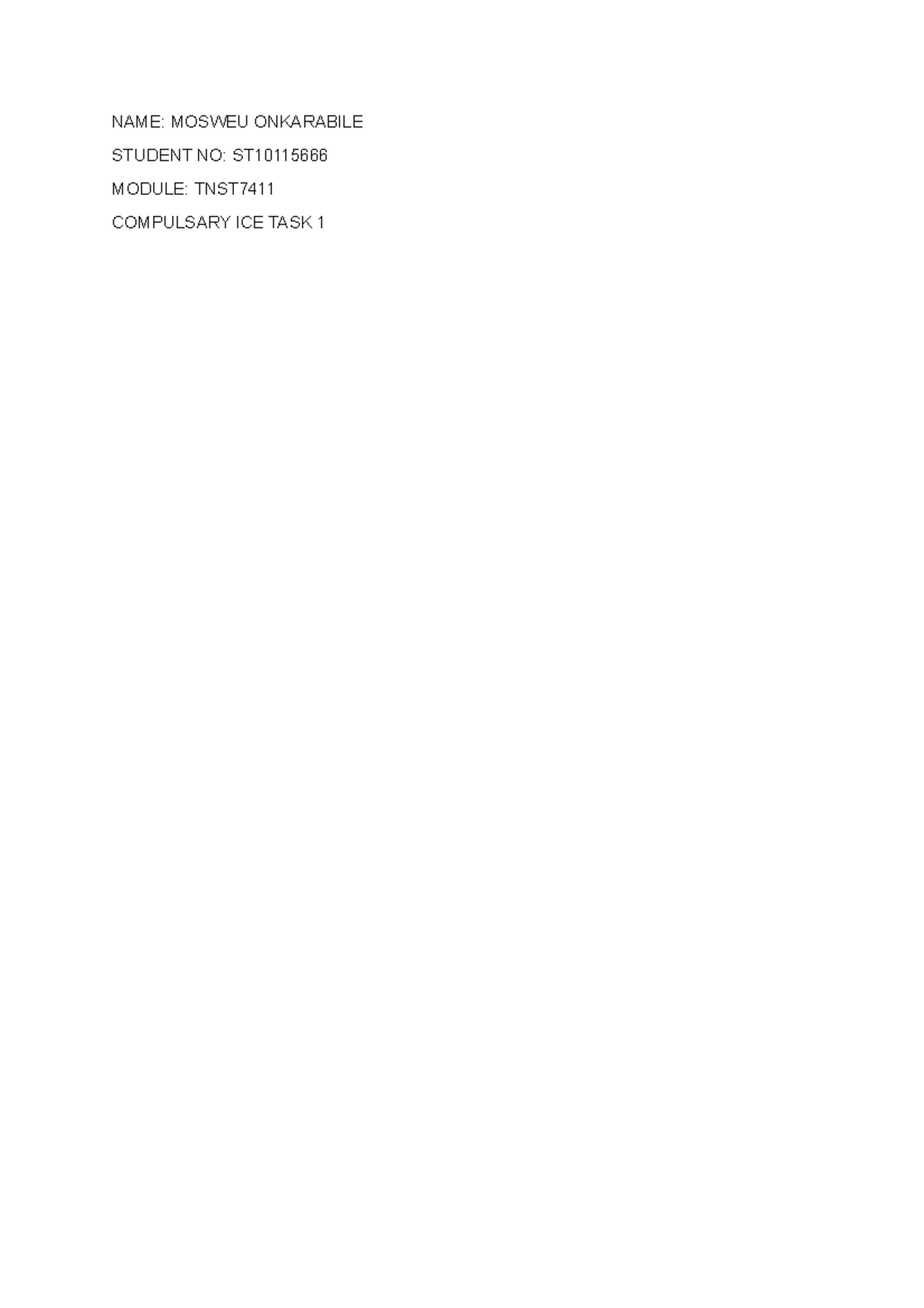 Compulsary ICE TASK 1 TNST7411 - NAME: MOSWEU ONKARABILE STUDENT NO: ST ...