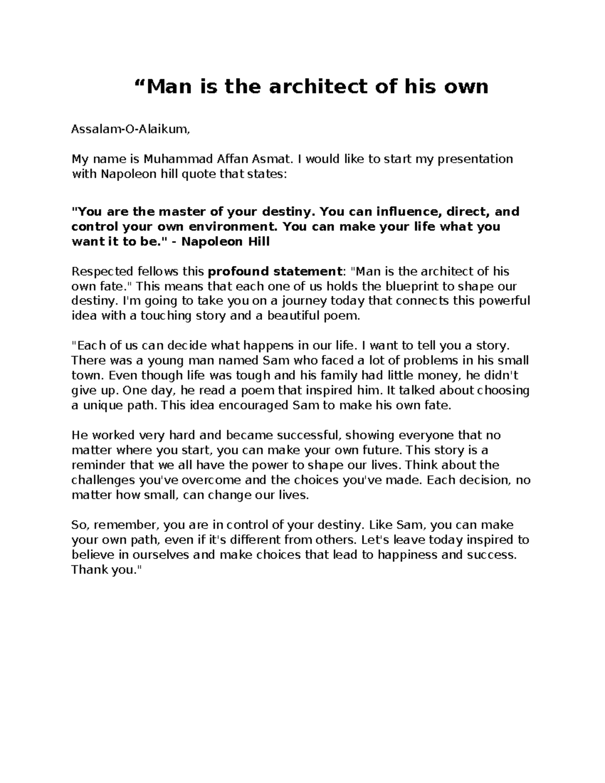 Man is the architect of his own fate AssalamOAlaikum, My name is