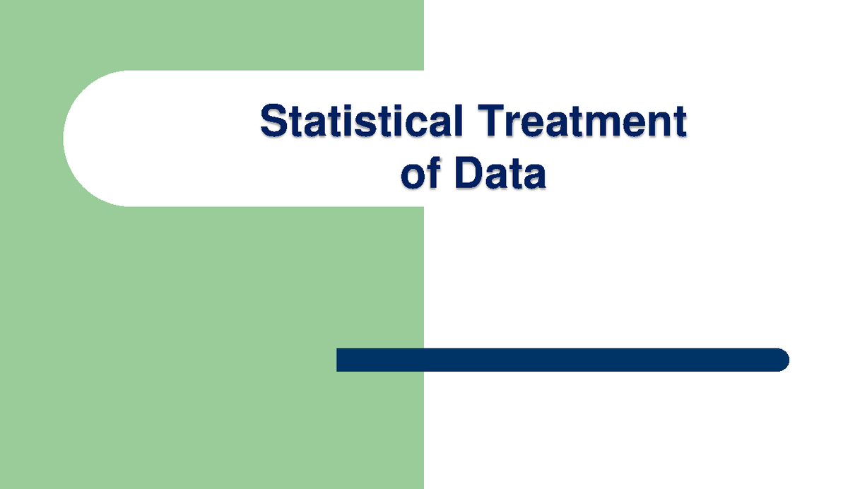 Statistical Treatment of Data - Statistical Treatment of Data ...