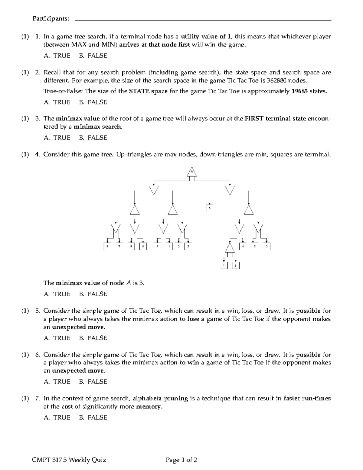 Quiz08 - In-class quiz - Participants: (1) 1. In a game tree search, if ...