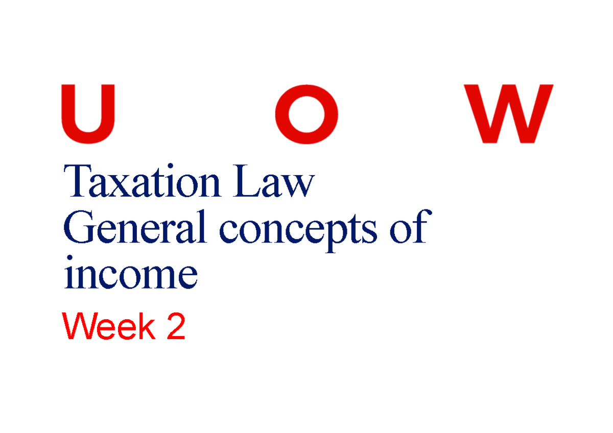 Tax Wk 2 - Lecture Notes - Taxation Law General Concepts Of Income Week ...