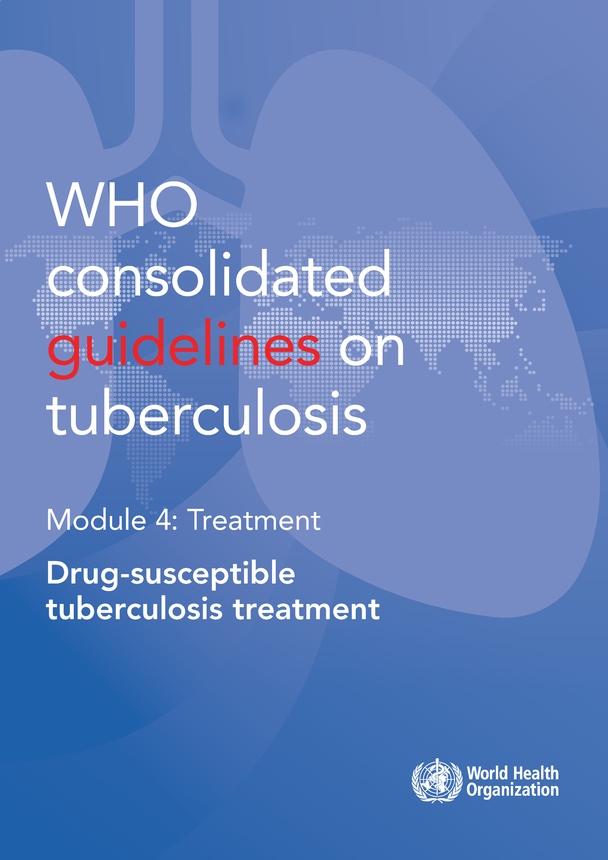 WHO Consolidated Guidelines On Tuberculosis, Module 4- Treatment - Drug ...