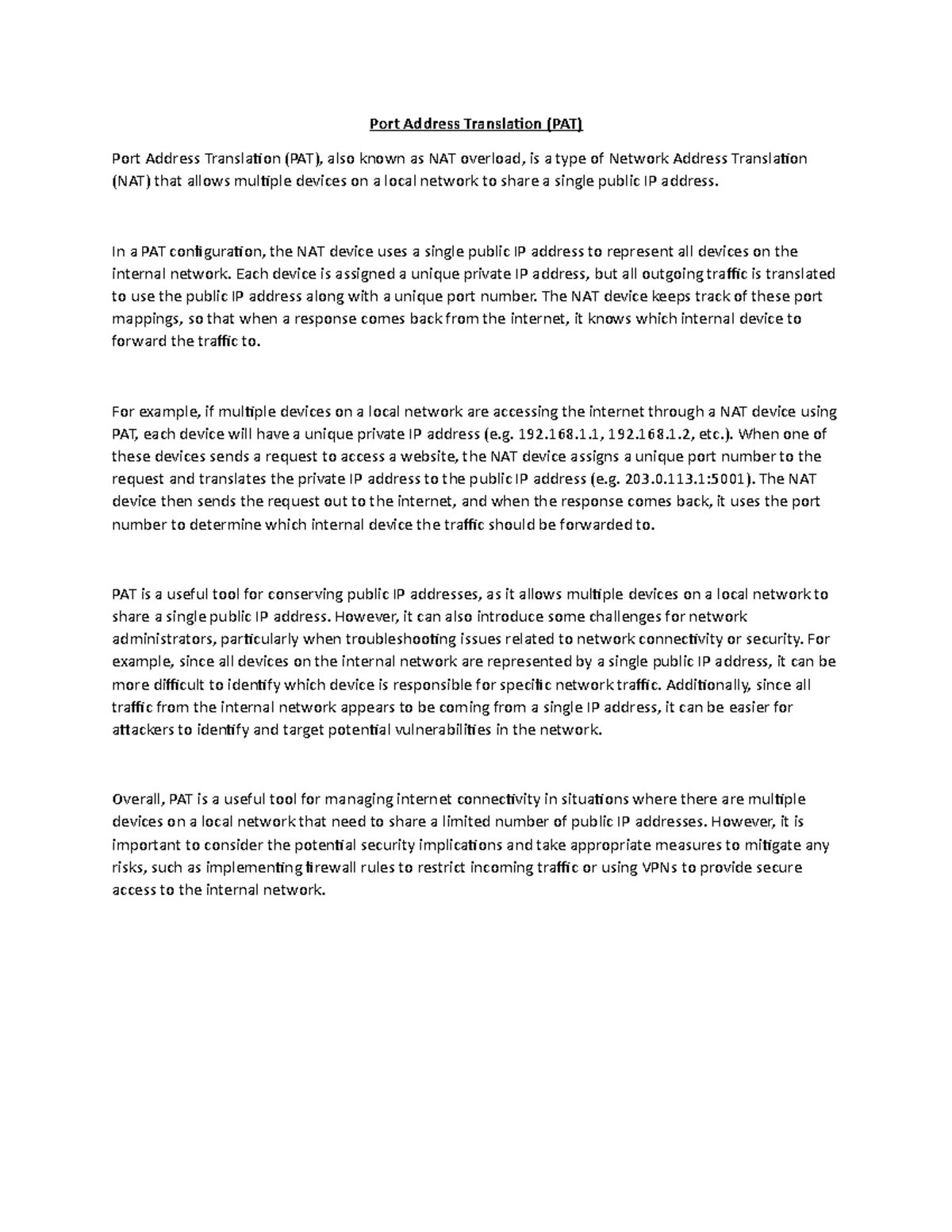 Port Address Translation (PAT) In a PAT configuration, the NAT device