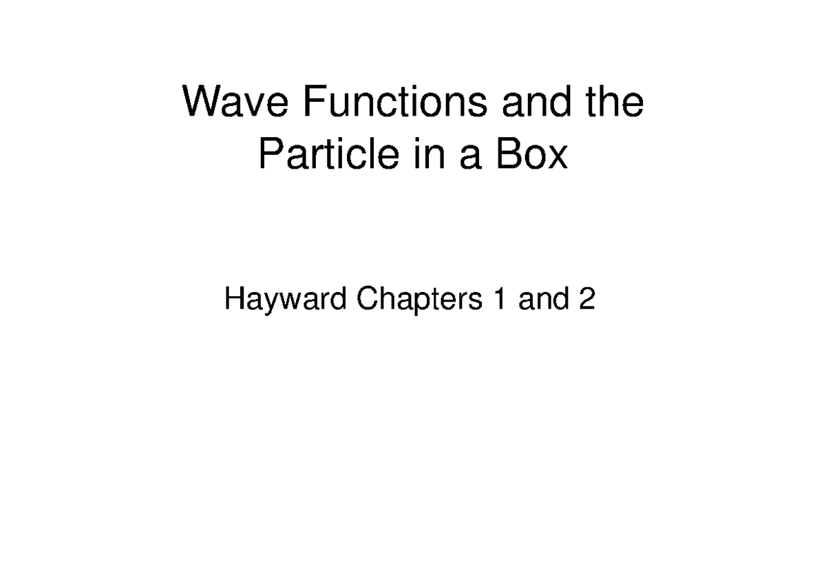Wave Functions and the Particle in a Box Wave Functions and the