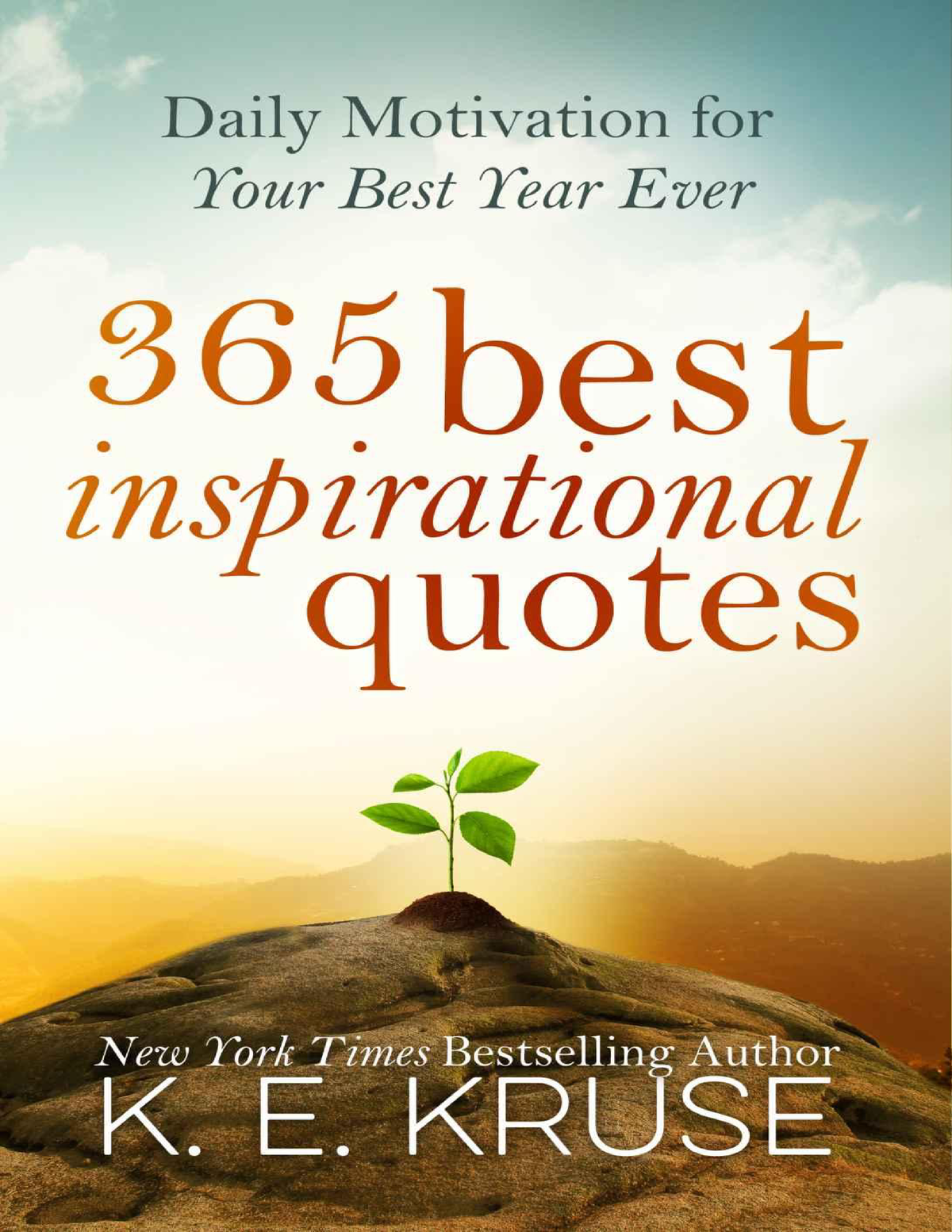 365 best inspirational quotes daily motivation for your best year ever ...