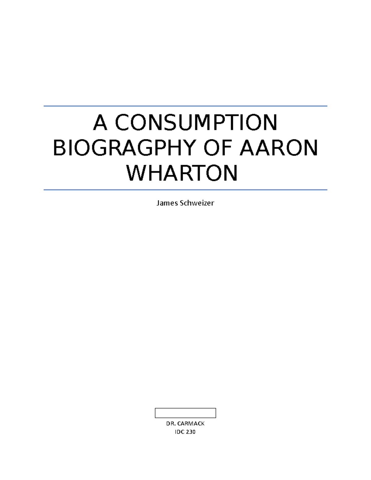Consumption Biography - A CONSUMPTION BIOGRAGPHY OF AARON WHARTON James ...