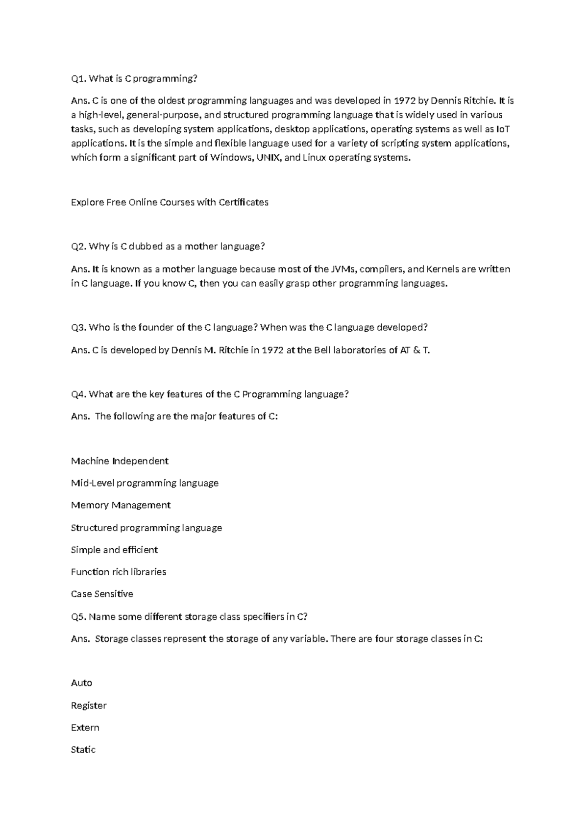 C questions - Q1. What is C programming? Ans. C is one of the oldest ...