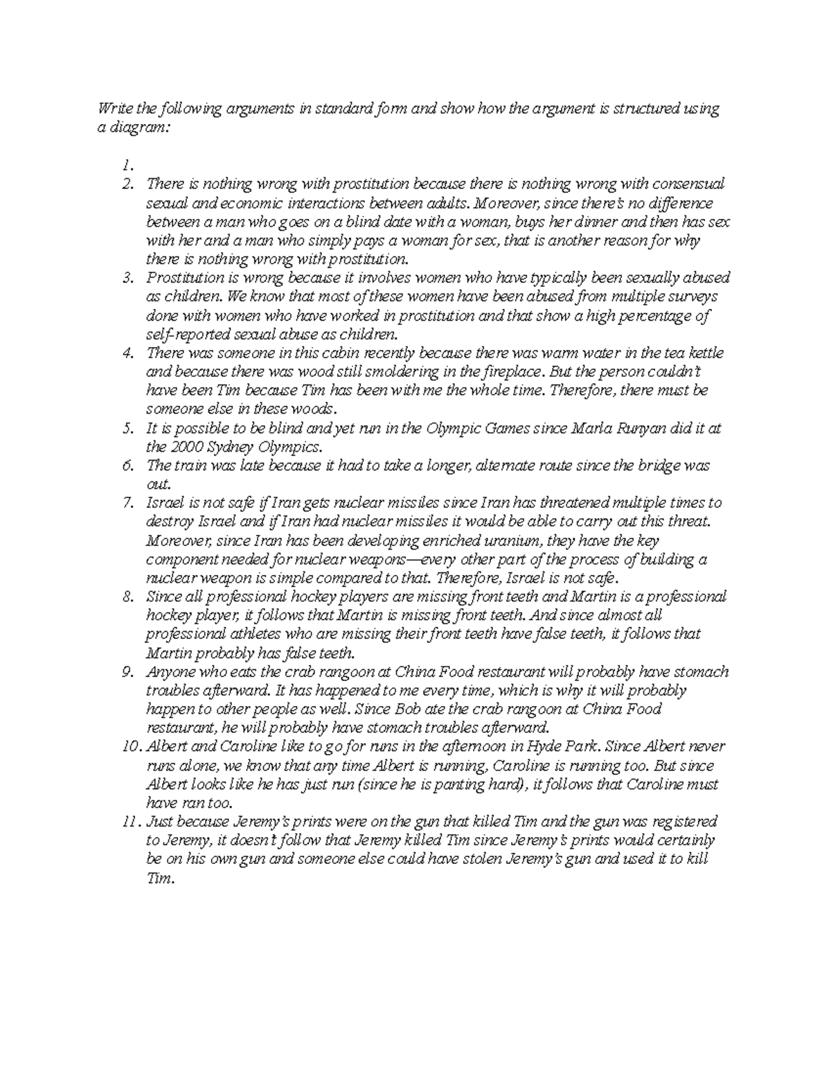 Practice 4 Write the following arguments in standard form and show how the argument is