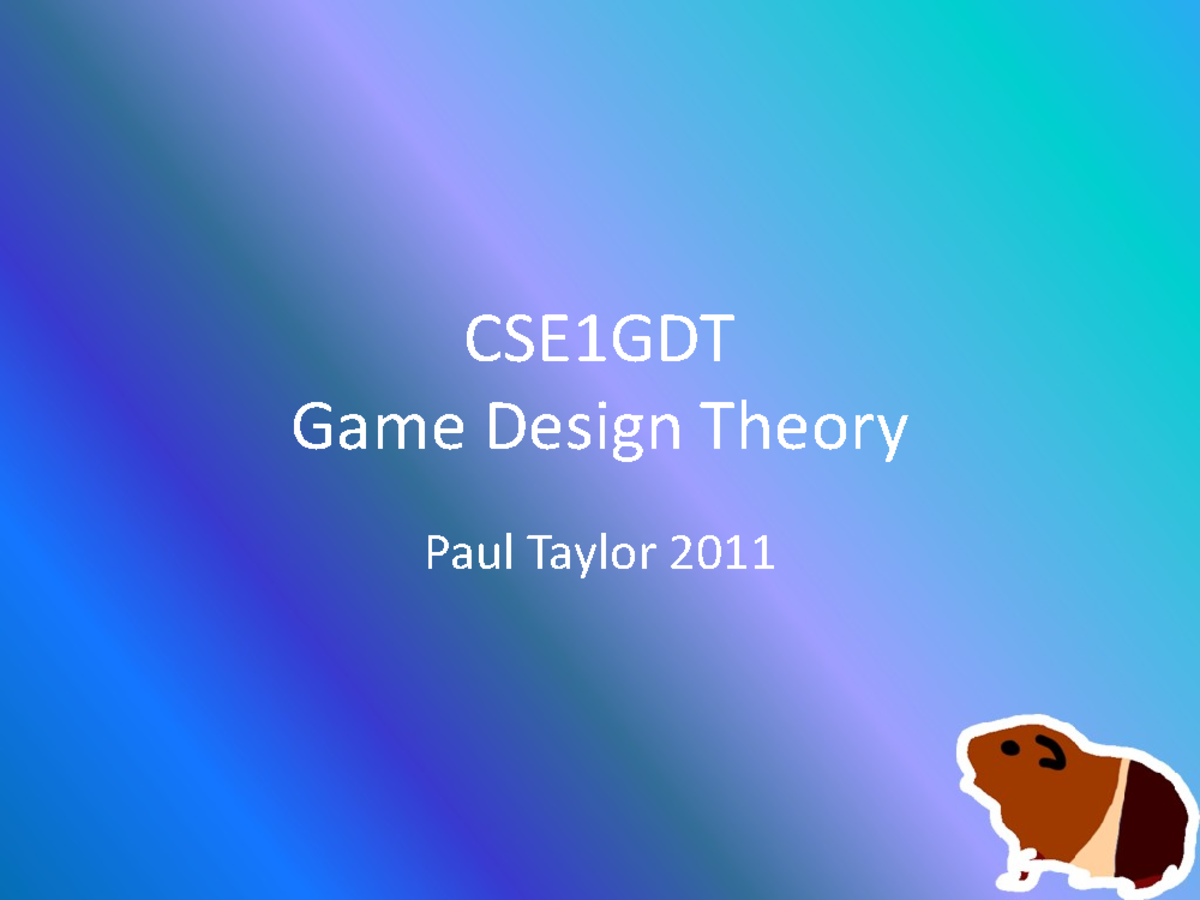 Lecture Slides, Lecture 1, What Is A Game - CSE1GDT Game Design Theory ...