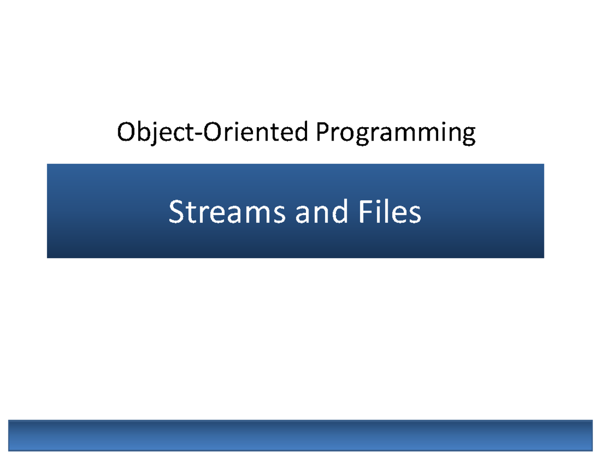 10-Streams and Files - Lecture 10 - Streams and Files Object-Oriented ...