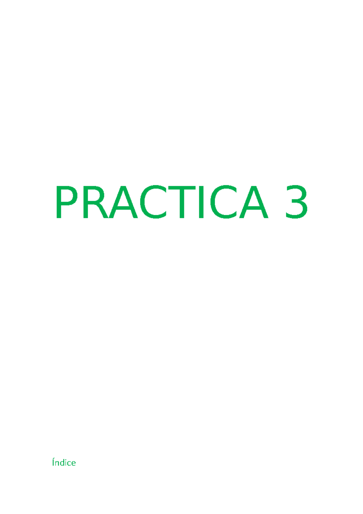 Practica 3 - 1 DE ADE - PRACTICA 3 Índice EJERCICIO - Studocu