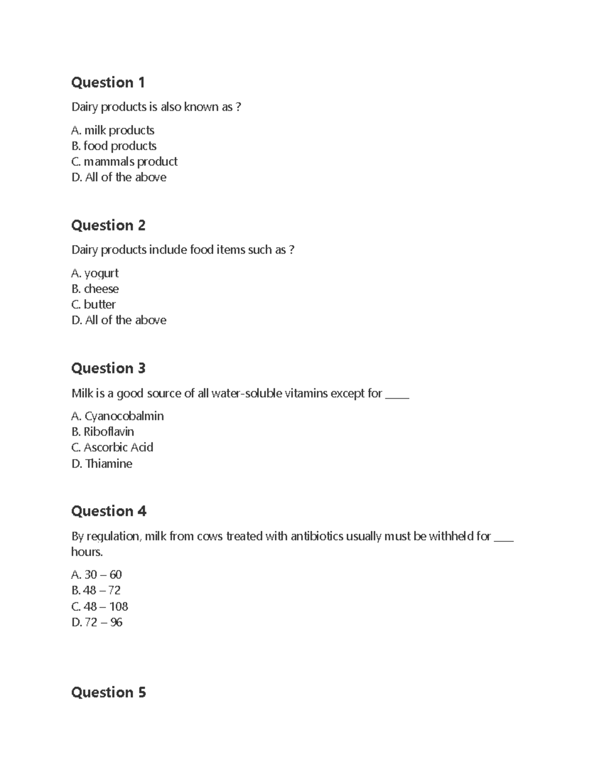 Dairy part 1 Question 1 Dairy products is also known as? A. milk