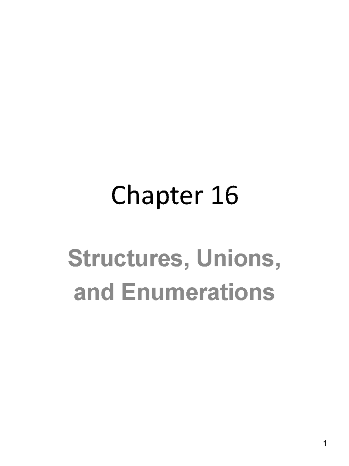 Chapter 13 Lecture notes - Chapter 16 Structures, Unions, and ...