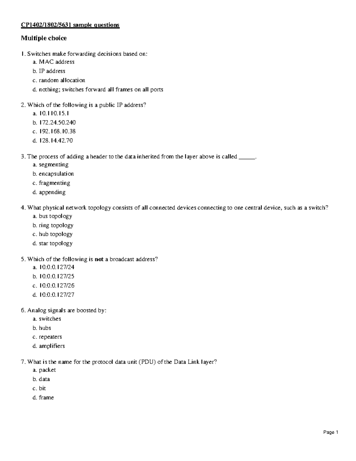 Exam sample questions Multiple choice 1. Switches make forwarding