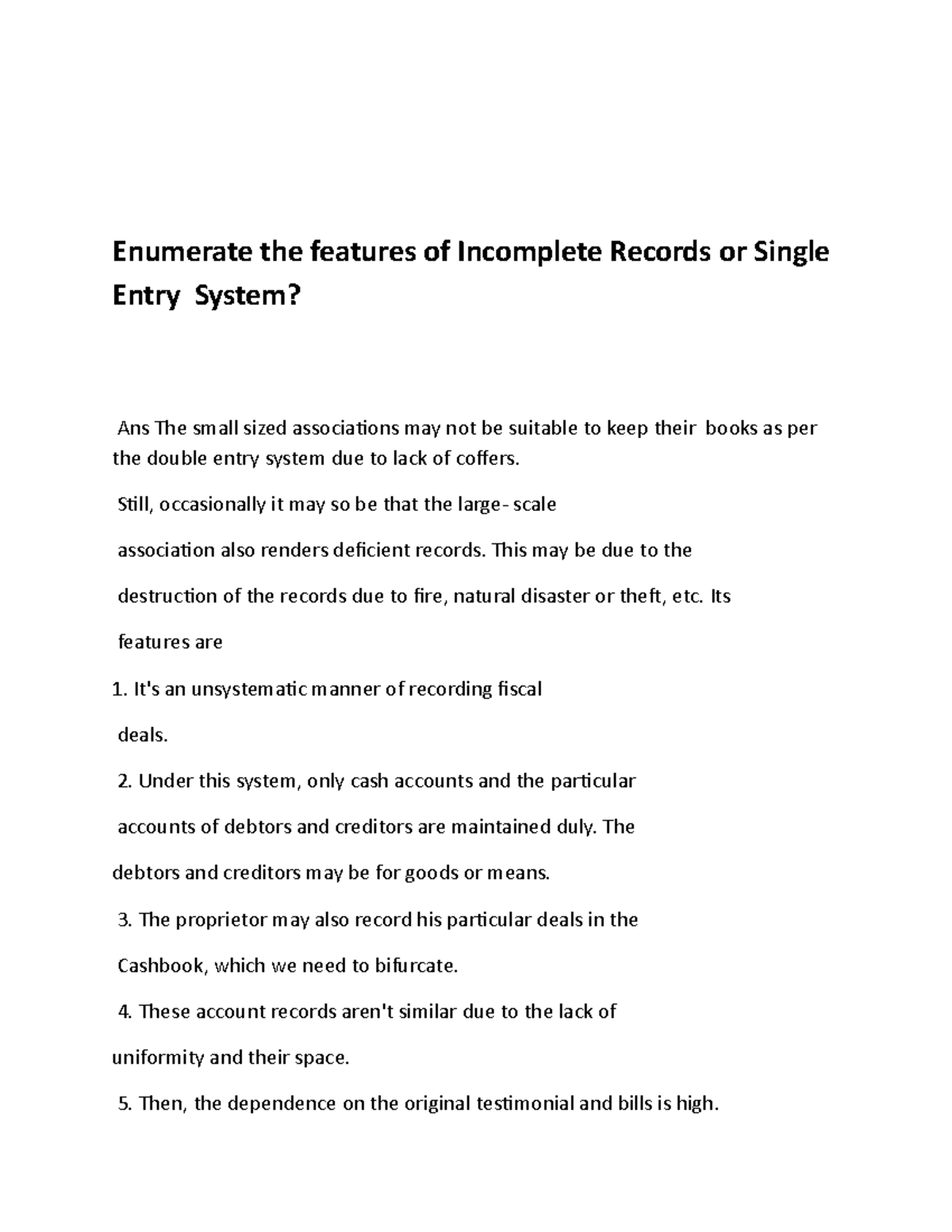 Enumerate the features of Incomplete Records or Single Entry System ...