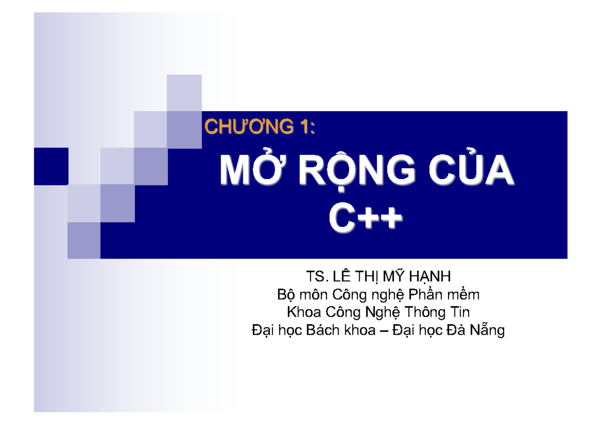 OOP1-C To C++-New - Cú Lừa - MÞ RÞNG CþA C++ CH ̄¡NG 1: TS. LÊ THÞ Mþ ...