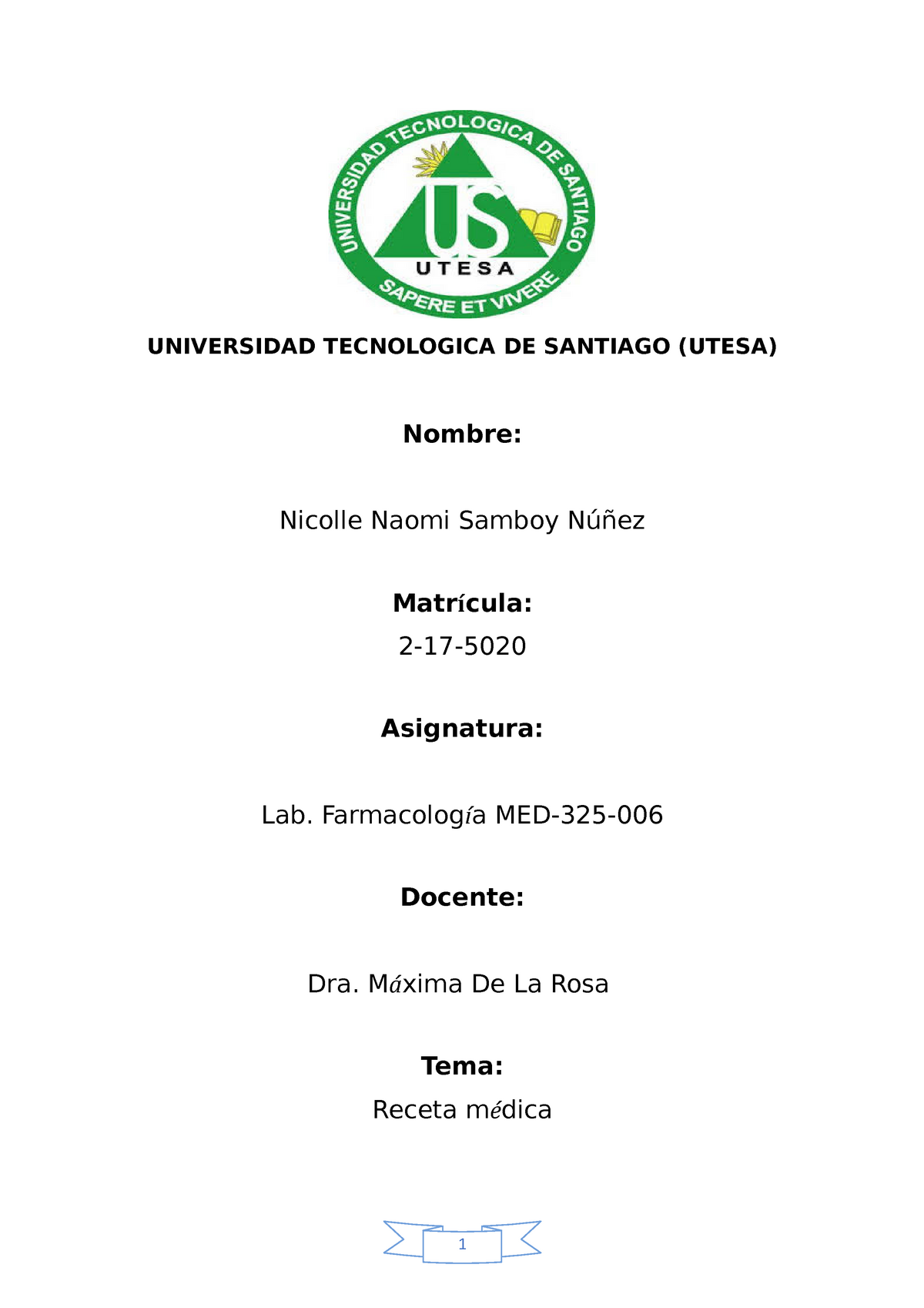 Receta medica y su historia - UNIVERSIDAD TECNOLOGICA DE SANTIAGO (UTESA)  Nombre: Nicolle Naomi - Studocu