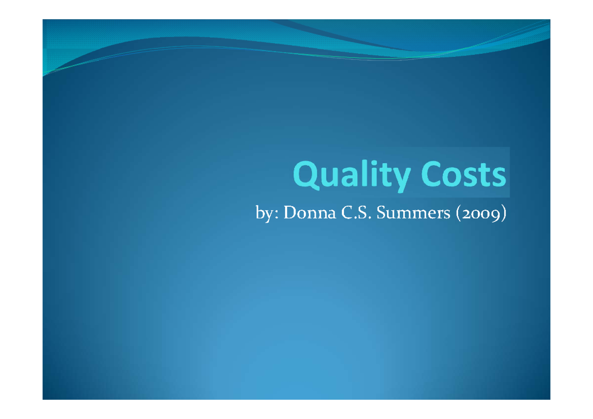 Quality Costspdf by Donna C. Summers (2009) Quality Costs Quality Costs Are the costs that