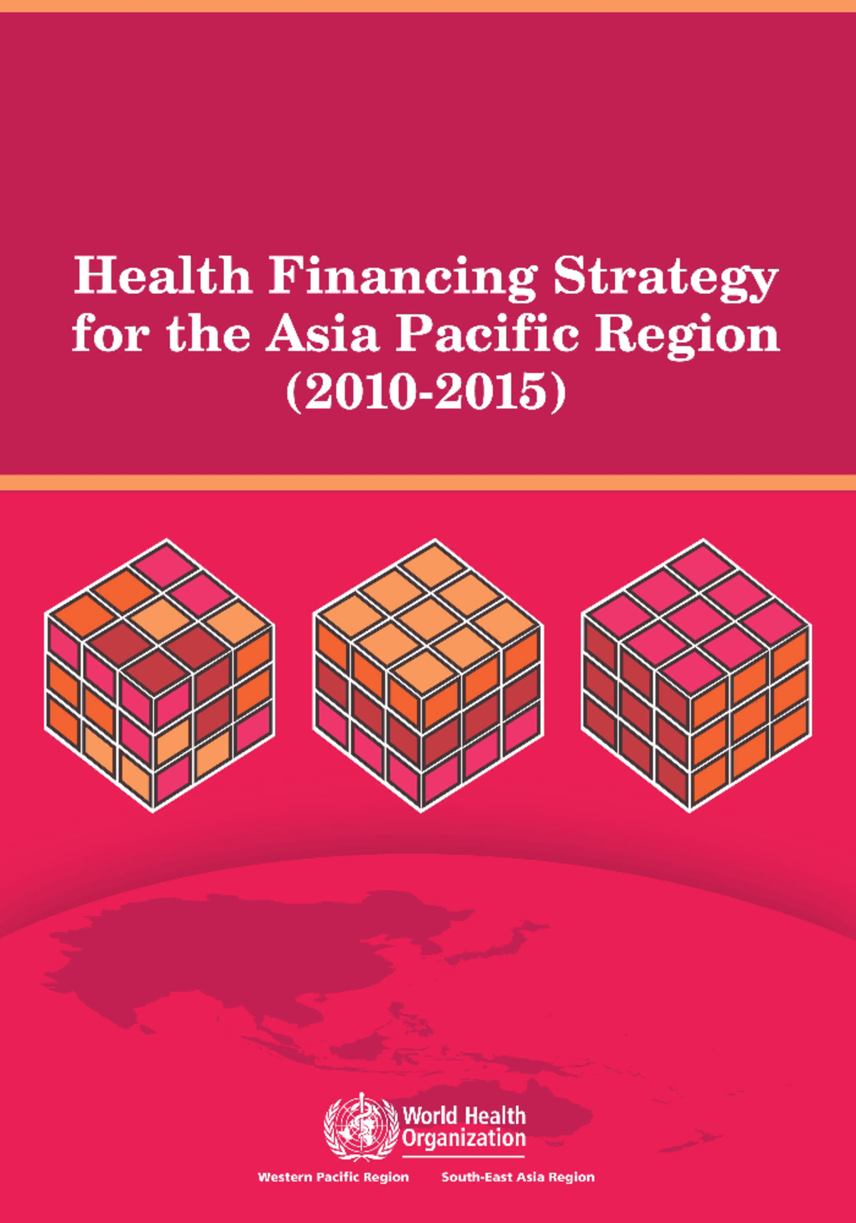 Health Financing Strategy for the Asia Pacific Region (2010-2015 ...