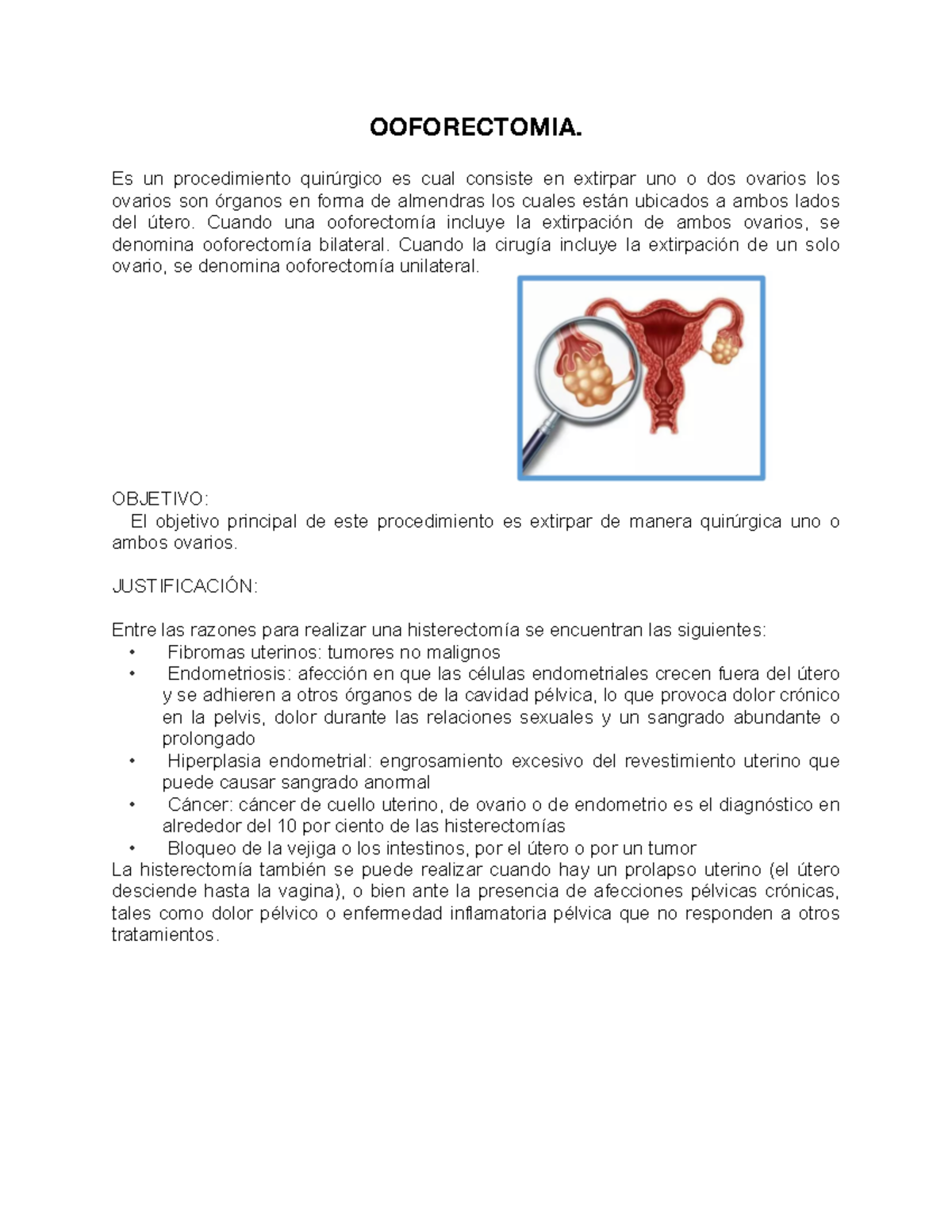 Ooforectomia, Miomectomia es - OOFORECTOMIA. Es un procedimiento