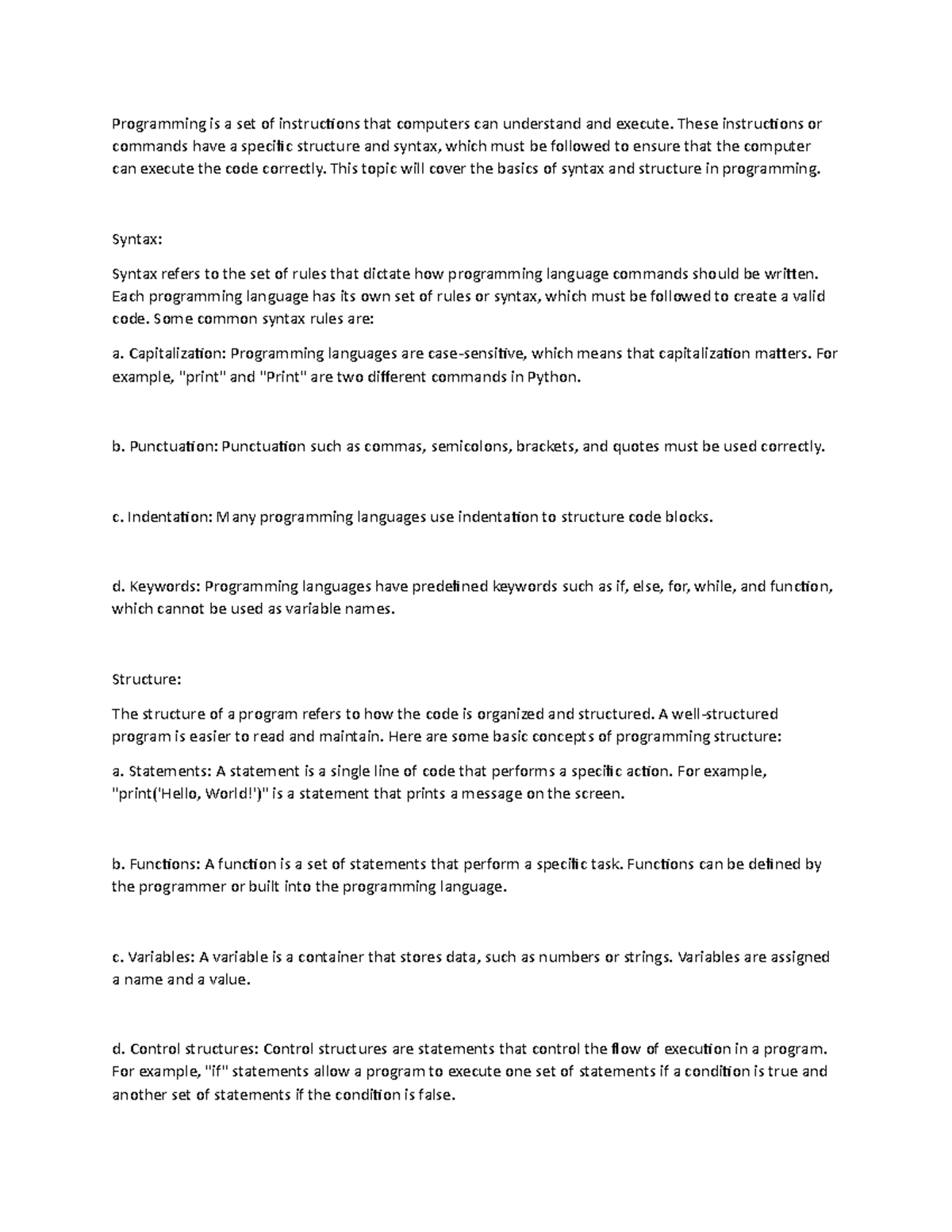 Programming is a set of instructions that computers can understand and