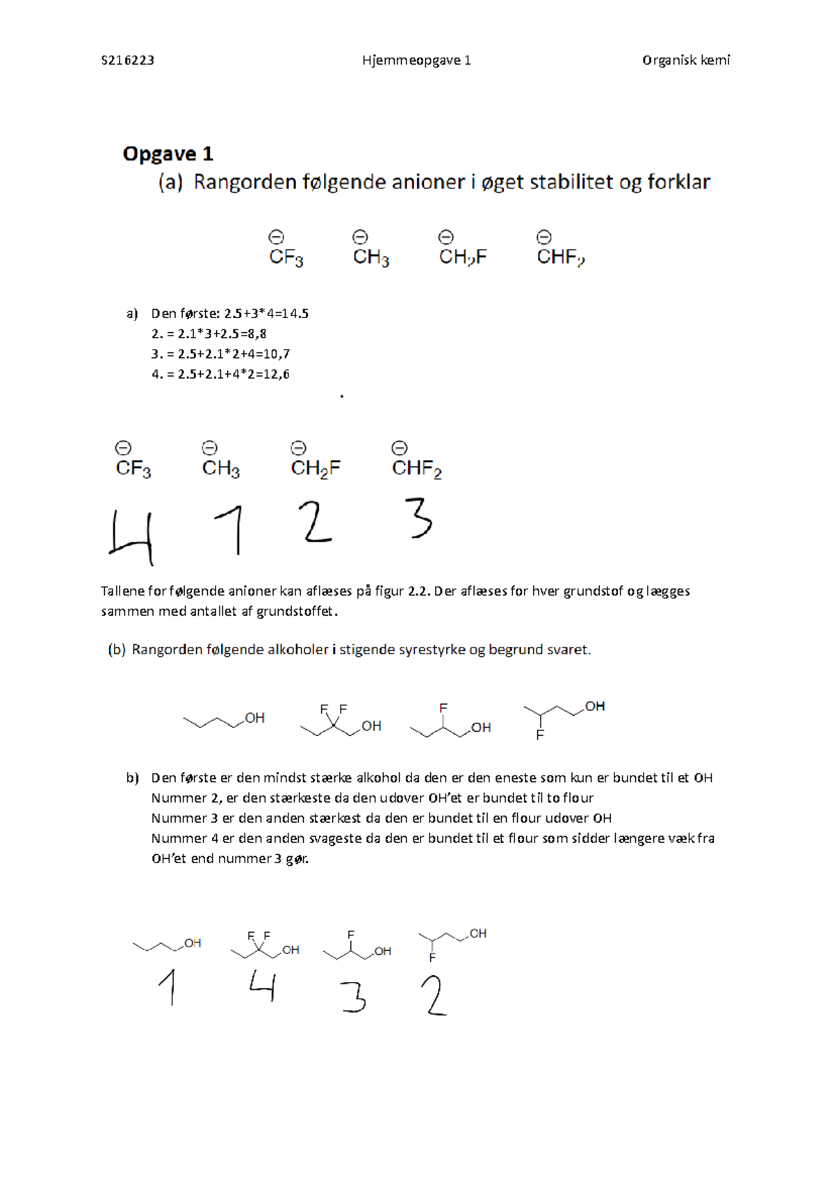 Hjemmeopgave 1, Organisk Kemi - A) Den Første: 2+34=14. 2. = 23+2=8, 3 ...