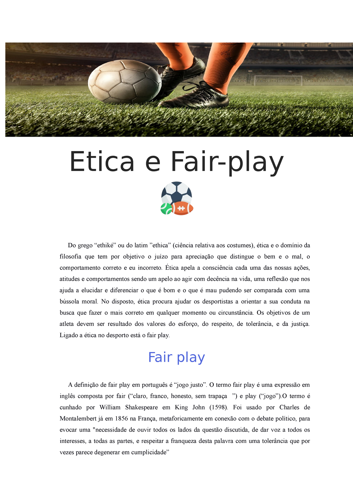 Você já ouviu a expressão fair play e ficou em dúvida sobre o que  significa? Hoje, vamos te ensinar o significado! Fair play está ligado à  ética e