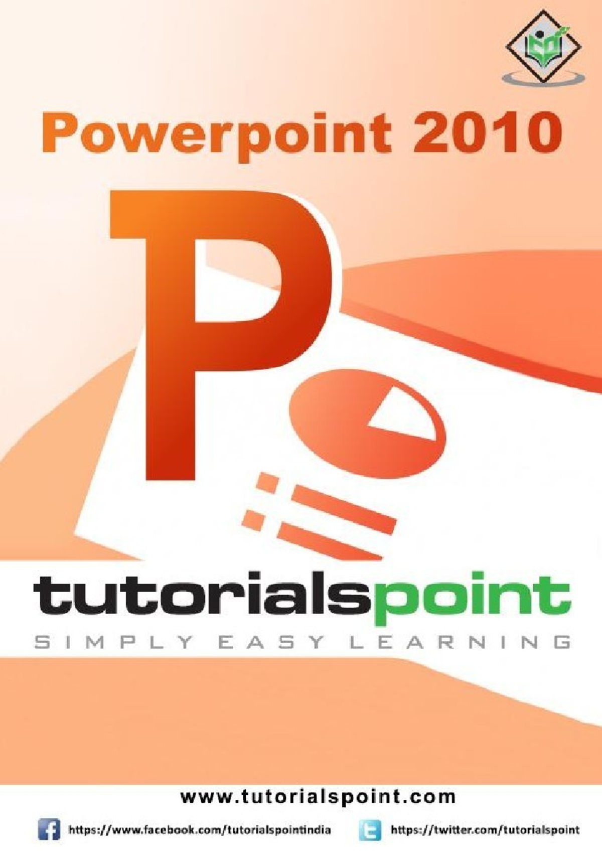 Powerpoint tutorial - Good notes - PowerPoint 2010 i About the Tutorial ...