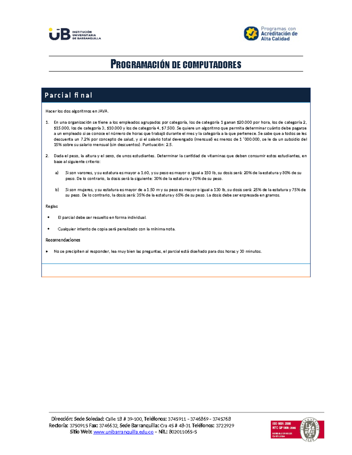 IUB - Examen Final V2 - PROGRAMACIÓN DE COMPUTADORES P a r c i a l fi n a l  Hacer los dos algoritmos - Studocu