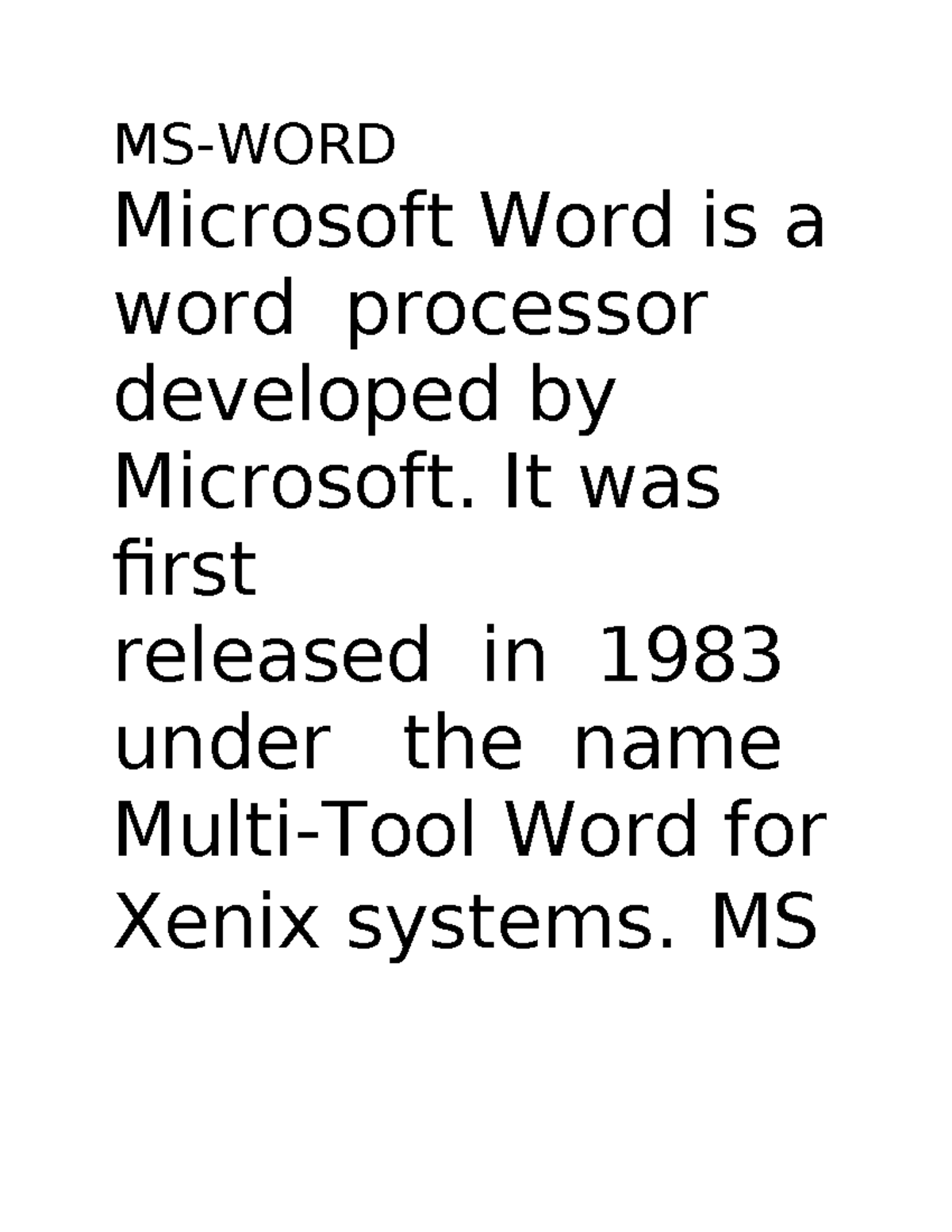 MS good MSWORD Microsoft Word is a word processor developed by