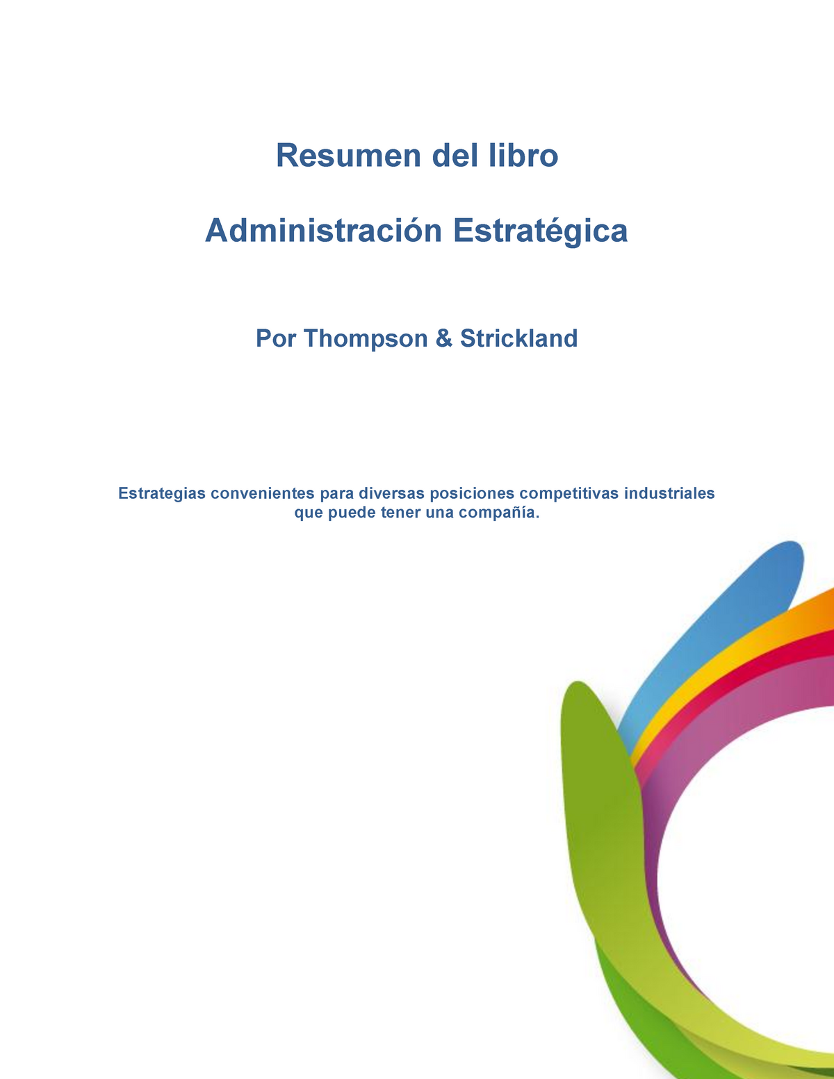 Resumen Thompson & Strickland - Resumen del libro Administración Estratégica  Por Thompson & - Studocu