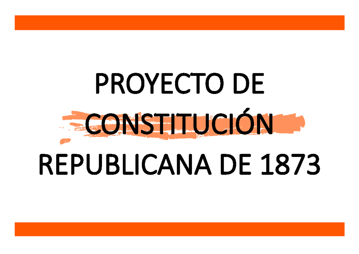 1873. Esquema Proyecto DE Constitución Republicana DE 1873 PROYECTO