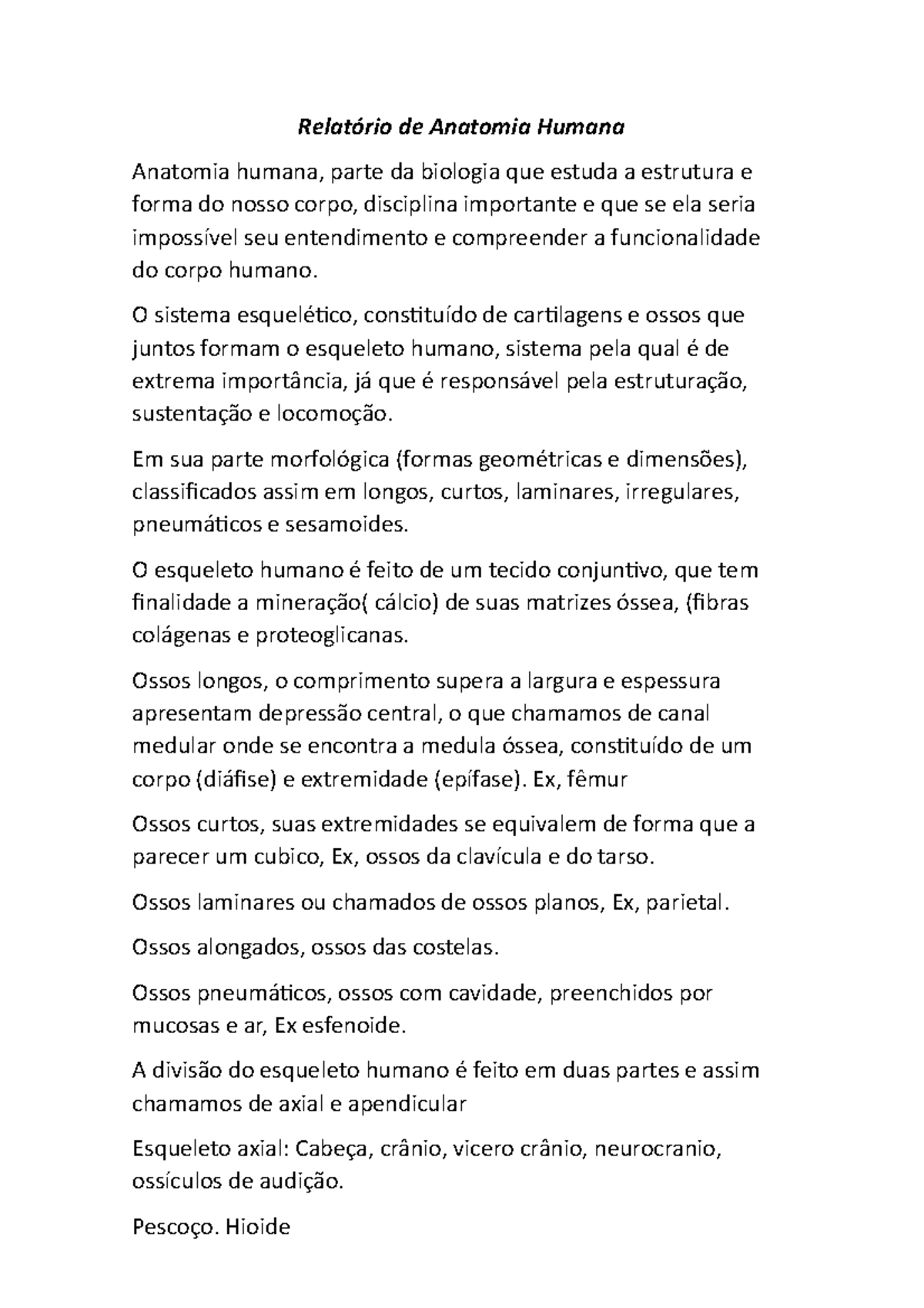 Relatório de Anatomia Humana Relatório de Anatomia Humana Anatomia humana parte da biologia