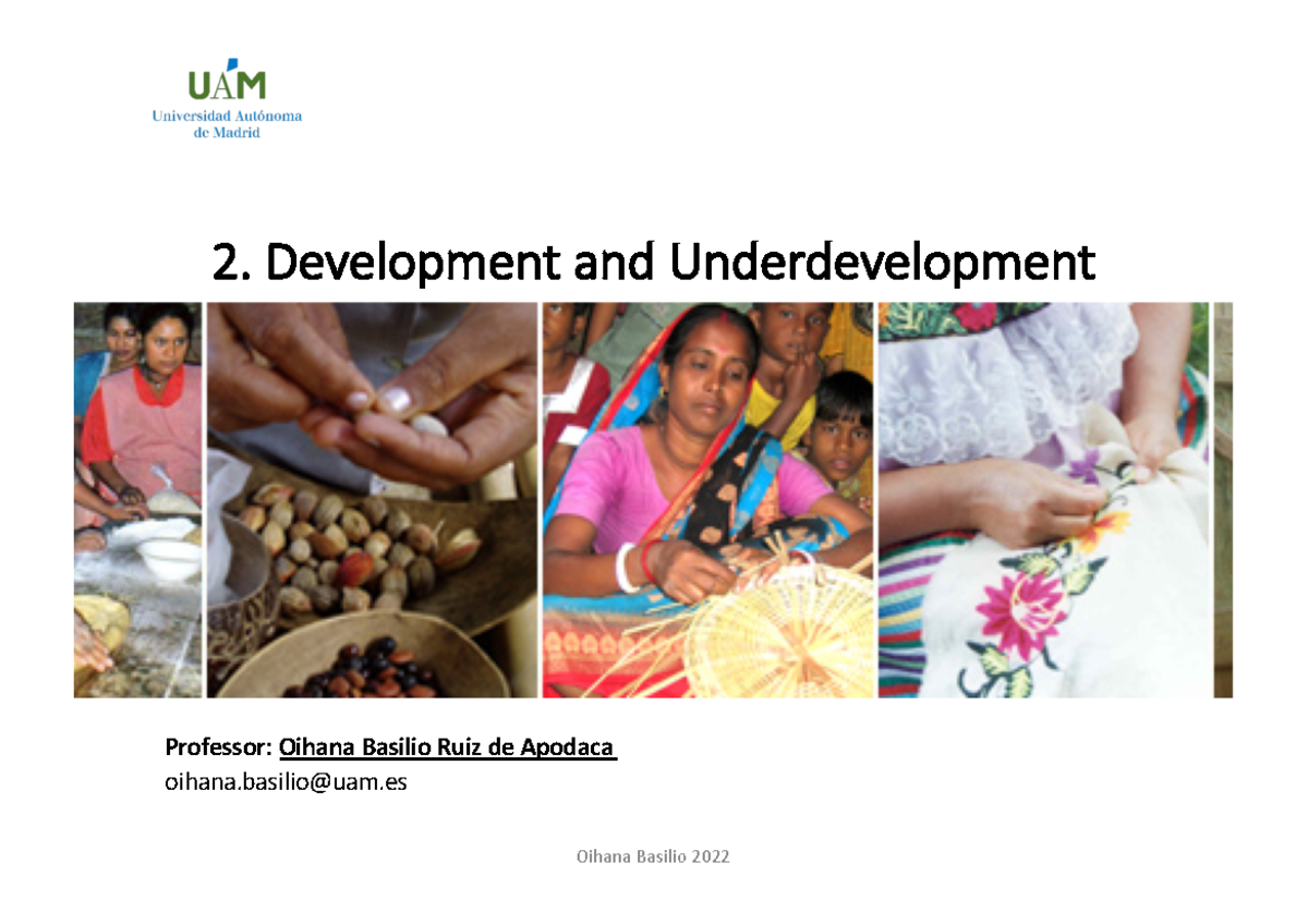 2.Development and underdevelopment 2. Development and Underdevelopment Professor Oihana