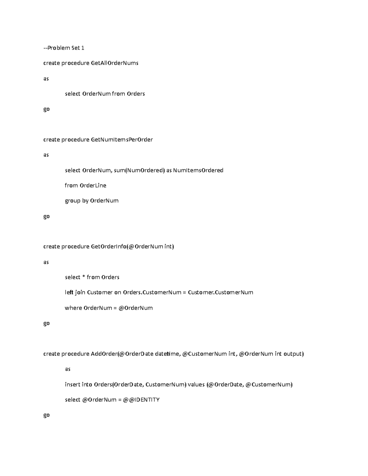 Sql Stored Procedures -Problem Set 1 create procedure GetAllOrderNums ...