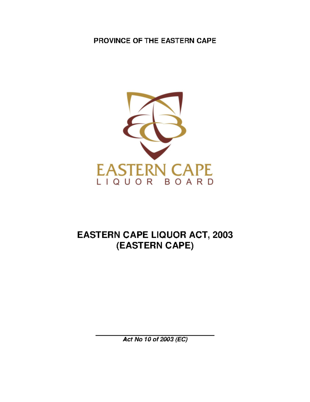 Ec liquor act PROVINCE OF THE EASTERN CAPE EASTERN CAPE LIQUOR ACT