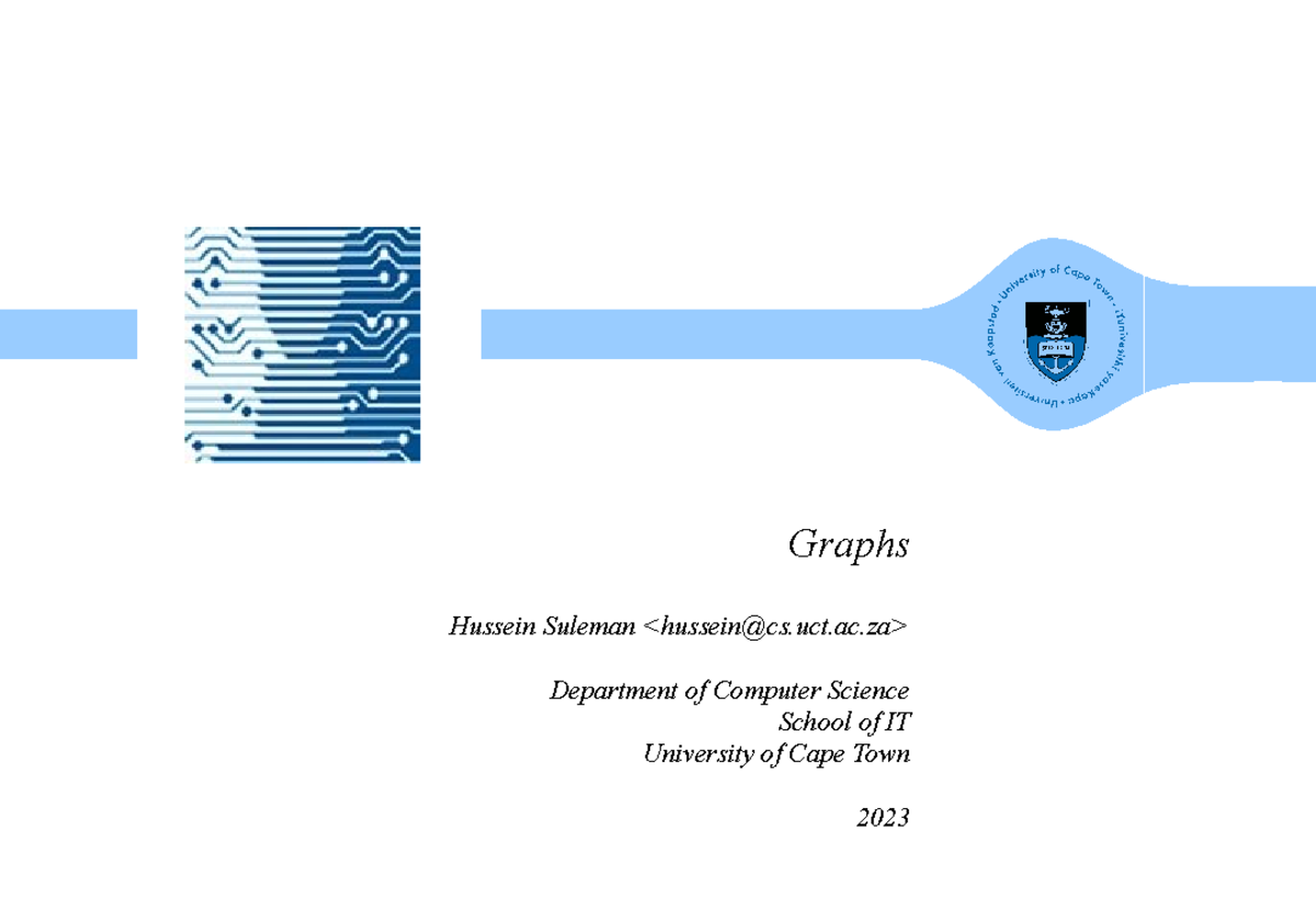 Csc2001 f 2023 graphs - Graphs Hussein Suleman hussein@cs.uct.ac ...