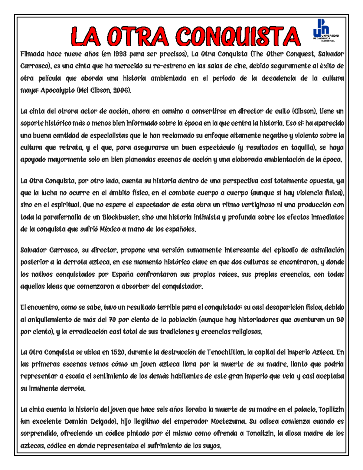 LA OTRA Conquista Filmada hace nueve años (en l998 para ser precisos