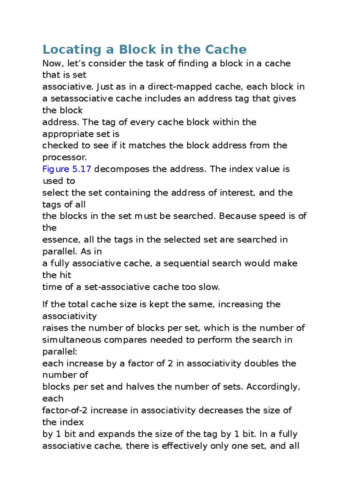 Locating a Block in the Cache Just as in a directmapped cache, each