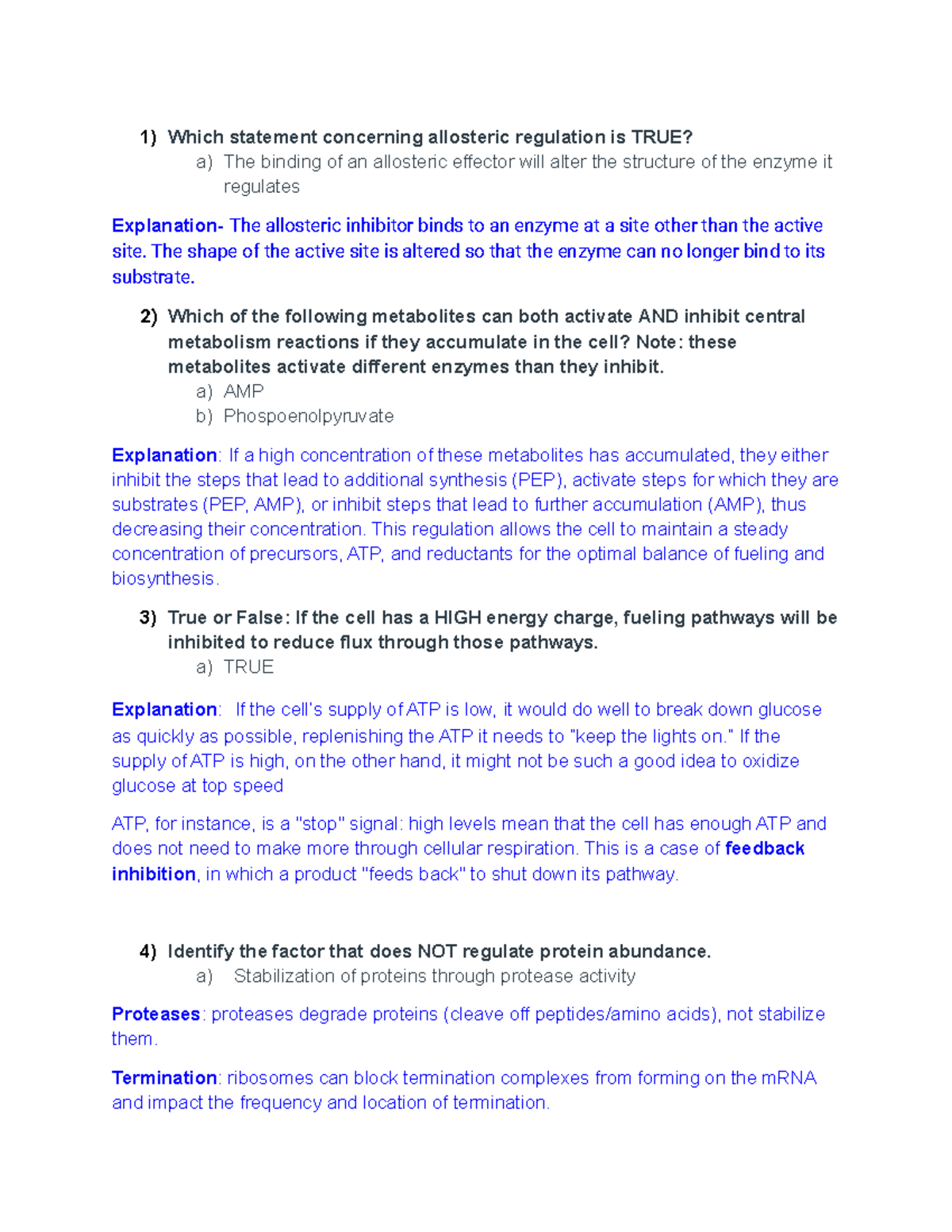 MIC 102 S14 QUIZ Which statement concerning allosteric regulation is TRUE? a) The binding of