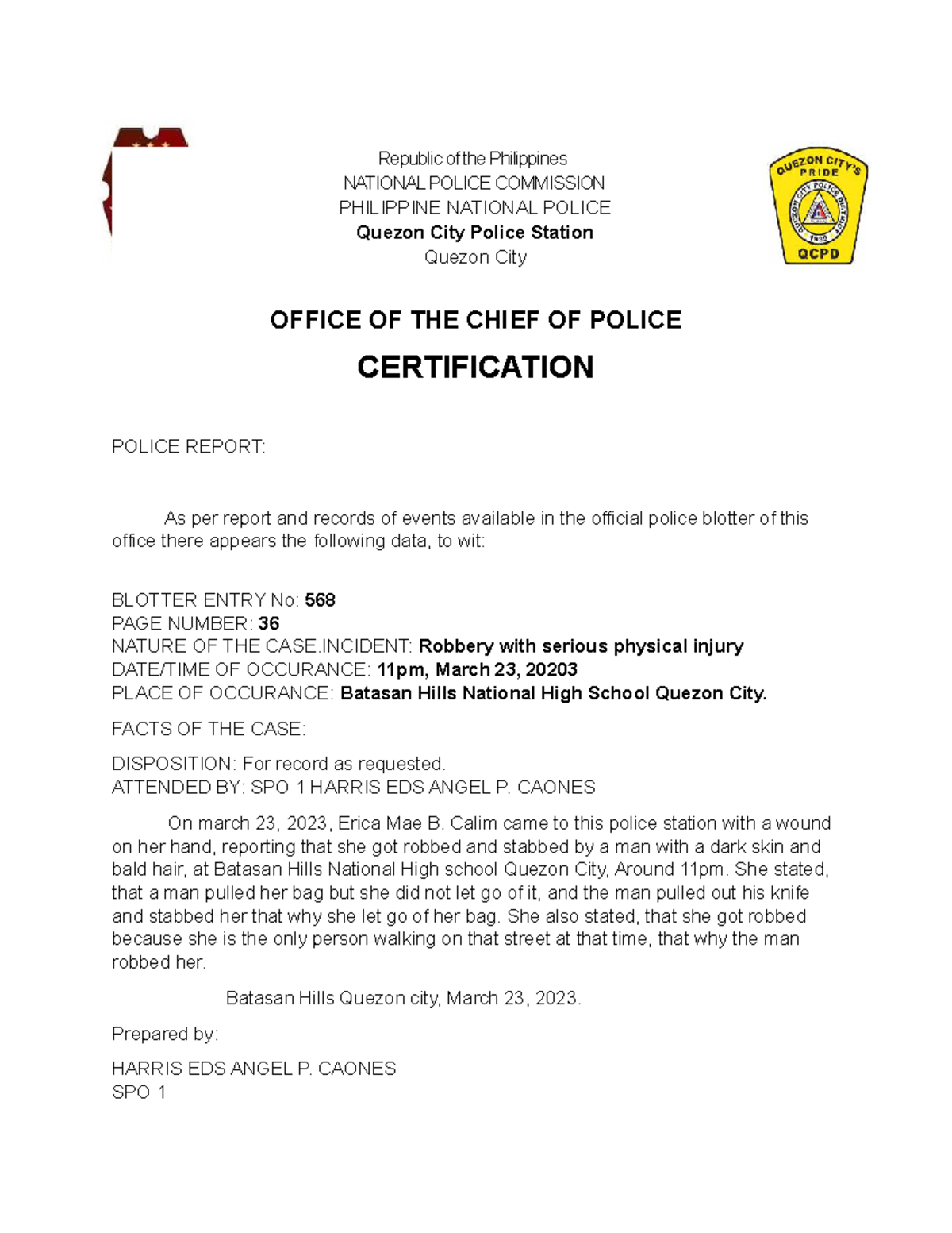 Police blotter FACTS OF THE CASE DISPOSITION For record as