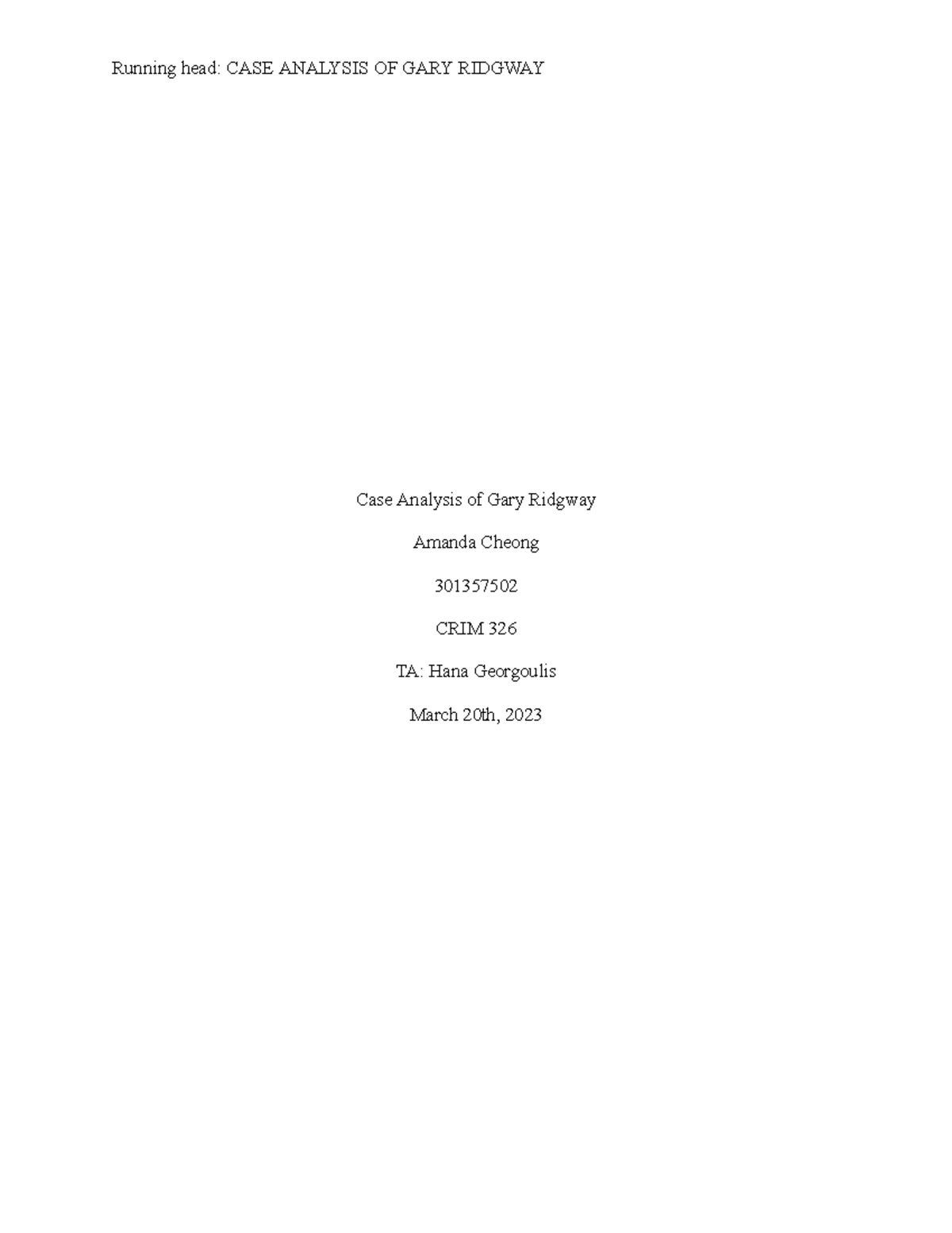 CRIM326 Case Analysis paper Running head CASE ANALYSIS OF GARY RIDGWAY Case Analysis of Gary